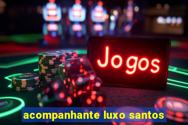 acompanhante luxo santos